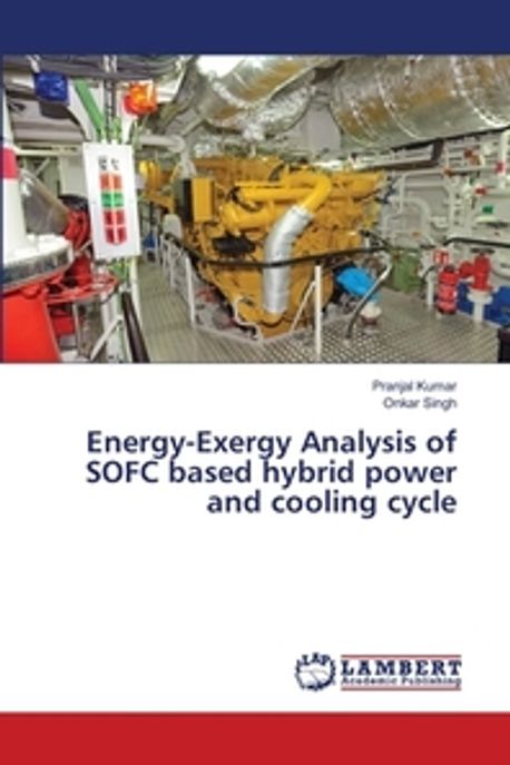 Energy-Exergy Analysis of SOFC based hybrid power and cooling cycle ...