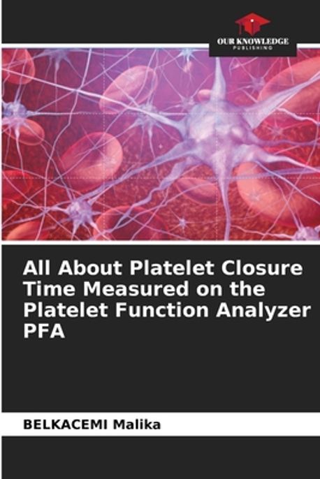 All About Platelet Closure Time Measured on the Platelet Function ...