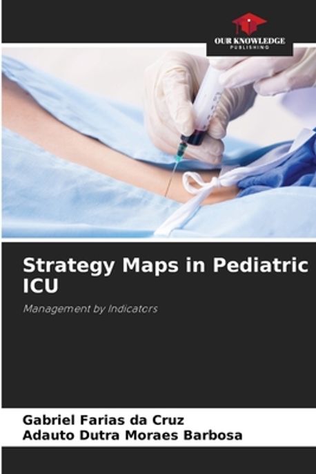 Strategy Maps in Pediatric ICU | Farias Da Cruz, Gabriel - 교보문고