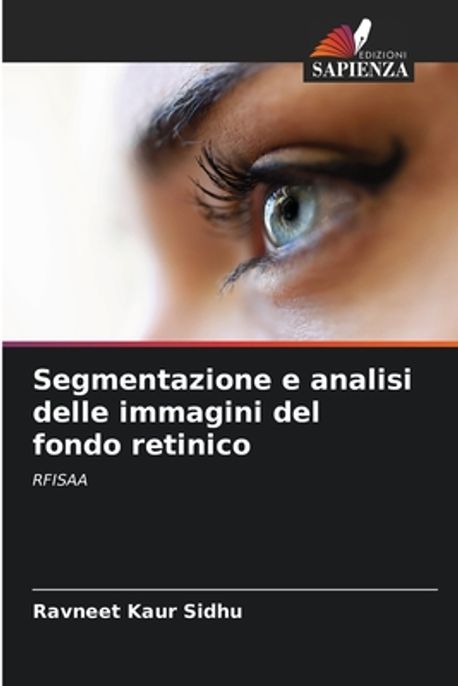 Segmentazione e analisi delle immagini del fondo retinico | Sidhu ...