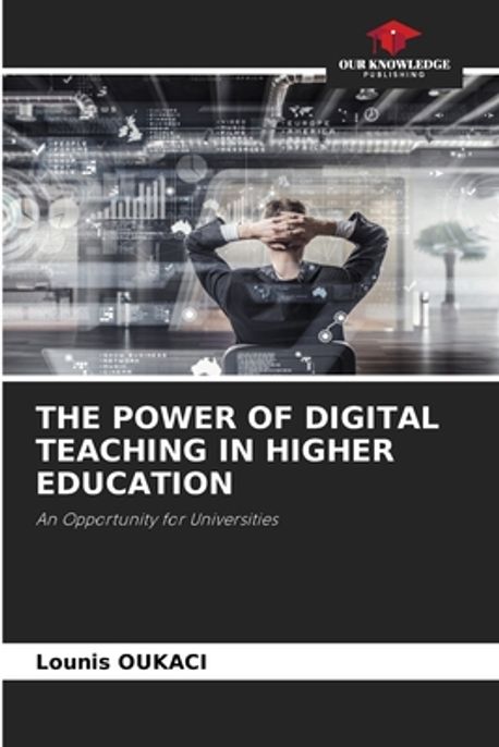 The Power of Digital Teaching in Higher Education | Oukaci, Lounis - 교보문고