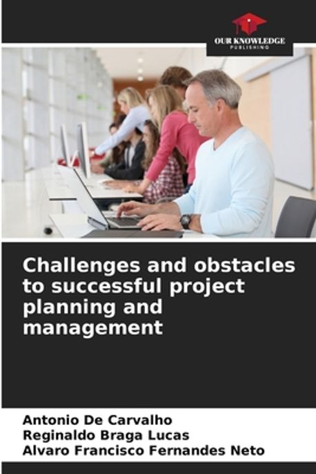 Challenges and obstacles to successful project planning and management ...
