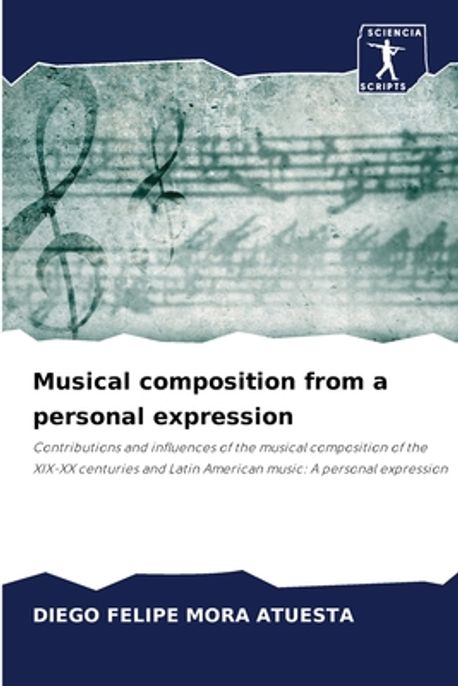 Musical composition from a personal expression | Mora Atuesta, Diego ...