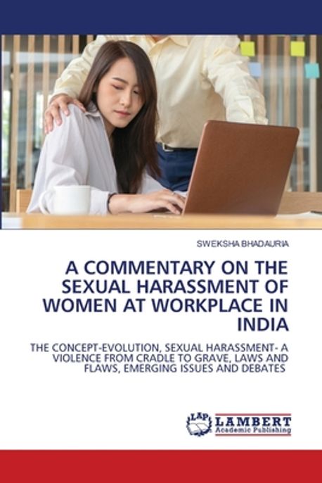 A Commentary on the Sexual Harassment of Women at Workplace in India ...