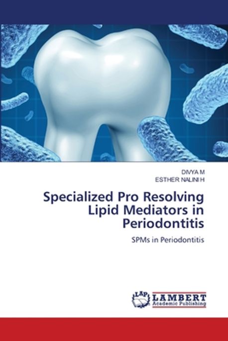 Specialized Pro Resolving Lipid Mediators in Periodontitis | M, Divya ...