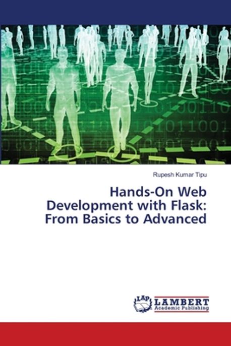 Hands-On Web Development with Flask | Kumar Tipu, Rupesh - 교보문고