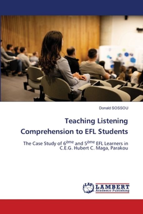 Teaching Listening Comprehension to EFL Students | Sossou, Donald - 교보문고