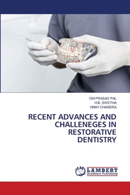 Recent Advances and Challeneges in Restorative Dentistry | Pal, Om ...