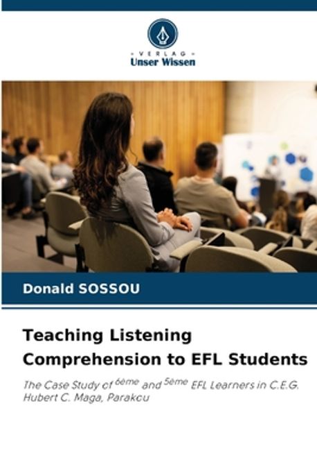 Teaching Listening Comprehension to EFL Students | Sossou, Donald - 교보문고