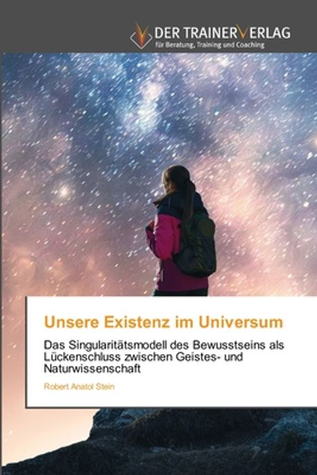 Unsere Existenz im Universum | Stein, Robert Anatol - 교보문고