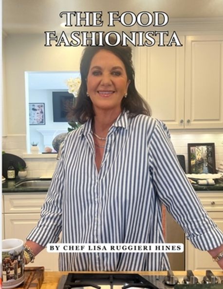 The Food Fashionista | Ruggieri Hines, Chef Lisa - 교보문고