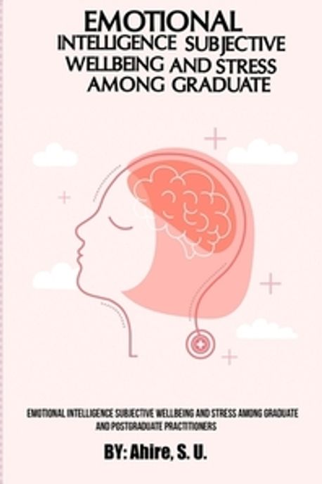Emotional Intelligence Subjective Wellbeing and Stress among Graduate ...