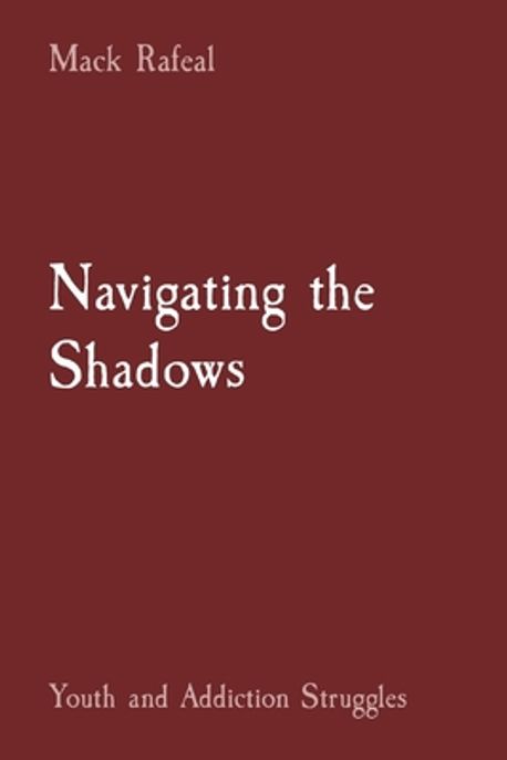 Navigating the Shadows  Rafeal, Mack - 교보문고