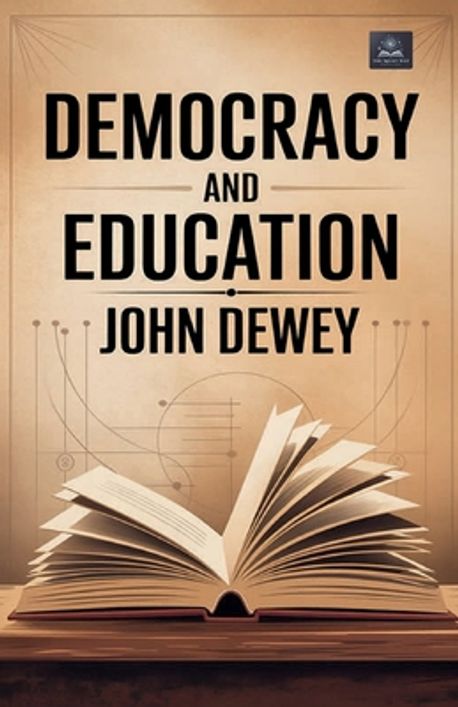 Democracy and Education | John Dewey - 교보문고