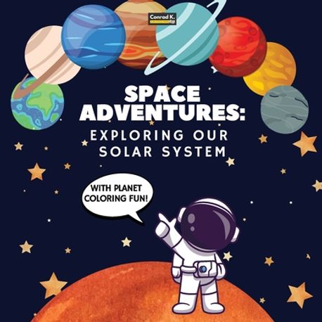 Solar Recordslabel Adventures In Space Adventures. Exploring Our Solar System (With Planet Coloring Fun ...