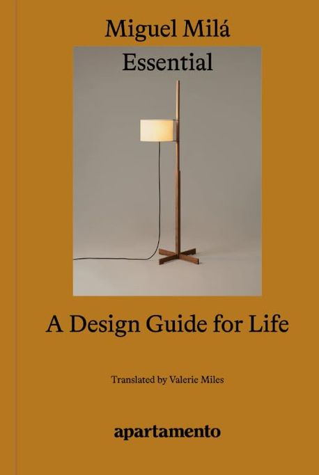 Essential: A Design Guide for Life, Miguel Mila | Apartamento