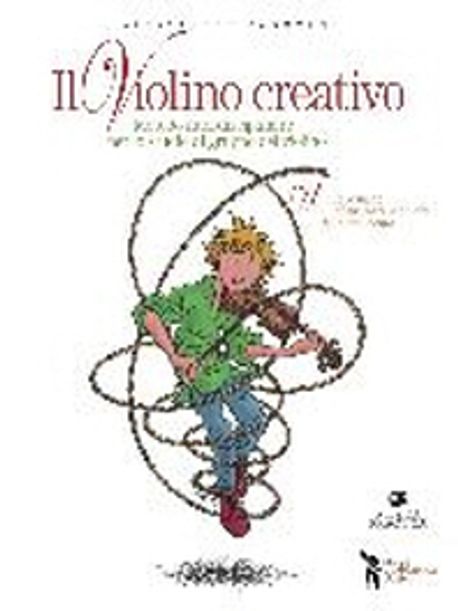 Il violino creativo. Metodo interdisciplinare per lo studio di gruppo ...