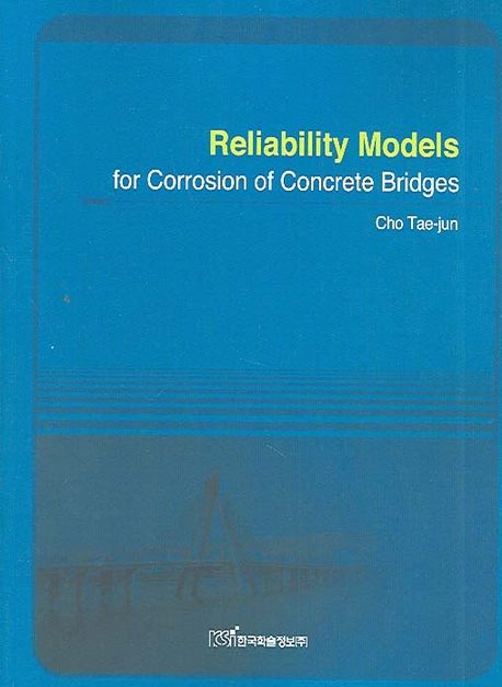 RELIABILITY MODELS FOR CORROSION OF CONCRETE BRIDGES | 조태준 - 교보문고