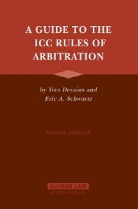 Guide to the ICC Rules of Arbitration | Derains & Schwartz - 교보문고
