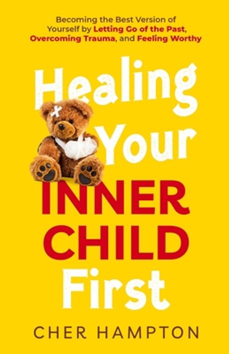 Healing Your Inner Child First | Hampton, Cher - 교보문고