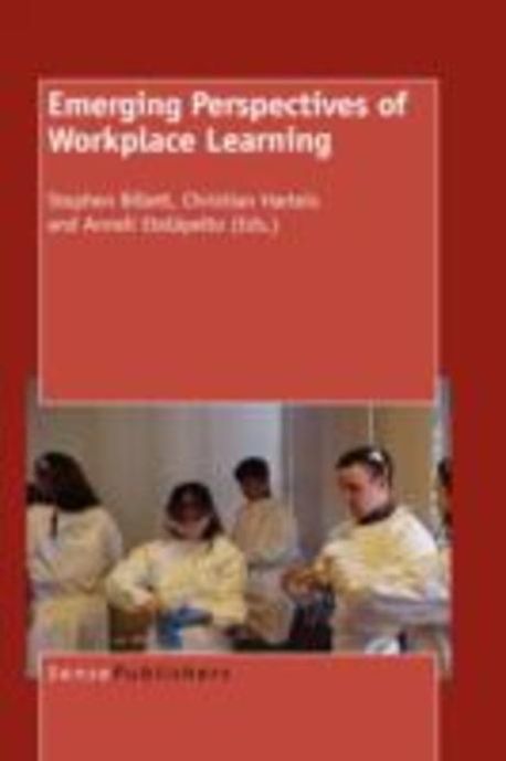 Emerging Perspectives of Workplace Learning | Billett, Stephen (EDT ...
