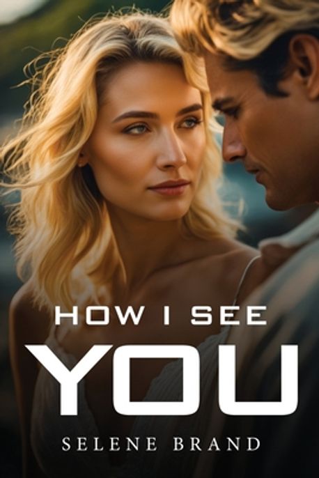 How I See You | Brand, Selene - 교보문고