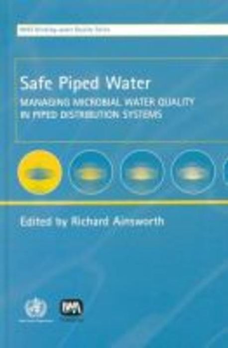 Safe Piped Water : Managing Microbial Water Quality in Piped ...