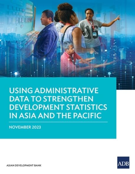 Using Administrative Data to Strengthen Development Statistics in Asia ...