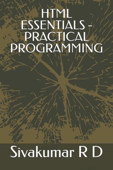 HTML Essentials - Practical Programming | R. D., Sivakumar - 교보문고