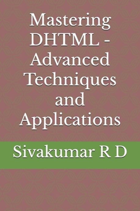 Mastering DHTML - Advanced Techniques and Applications | R. D ...