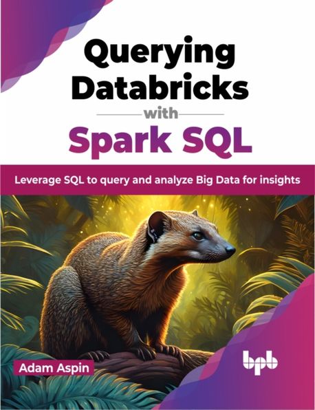 Querying Databricks with Spark SQL | Adam Aspin - 교보문고