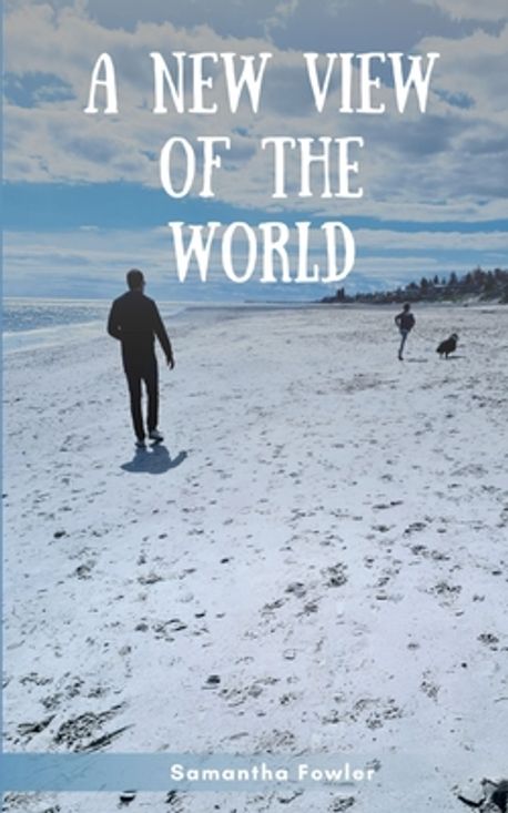 A new view of the world | Fowler, Samantha - 교보문고