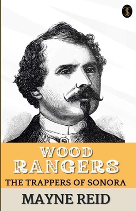 Wood Rangers The Trappers Of Sonora | Reid, Mayne - 교보문고