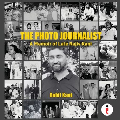 John R. Kent The Photo Journalist | Kant, Rohit - 교보문고