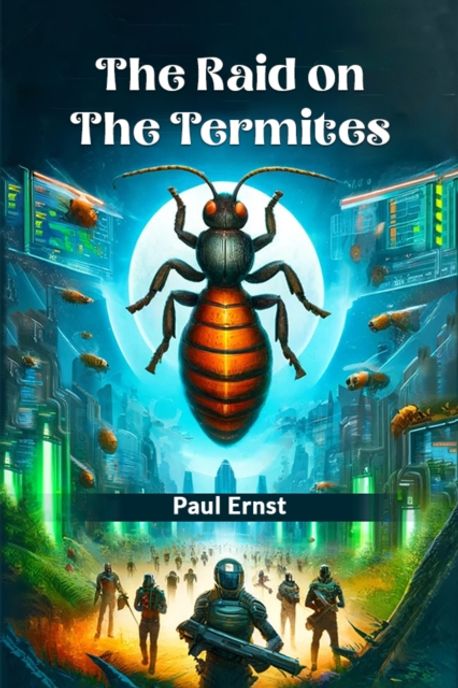 The Raid on the Termites | Ernst, Paul - 교보문고