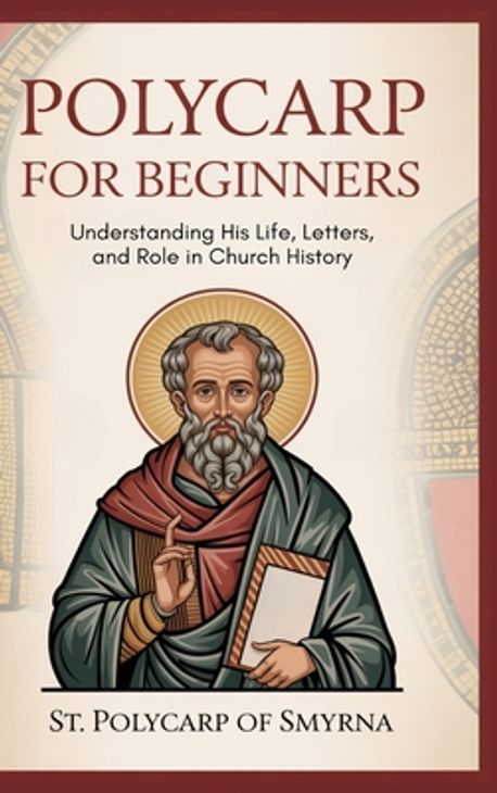 Indiana Polycard Polycarp for Beginners | St Polycarp of Smyrna Grapevine Chr - 교보문고