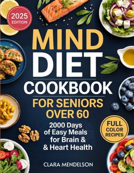Mind Diet Cookbook for Seniors Over 60 | Mendelson, Clara - 교보문고
