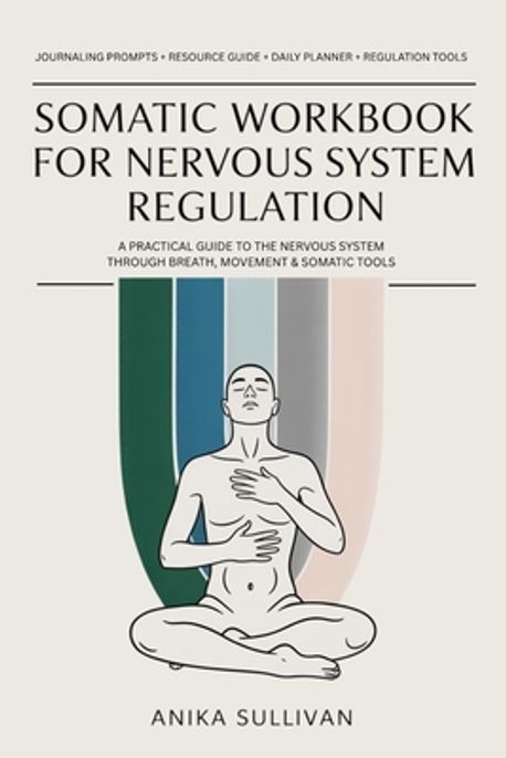 Somatic Workbook for Nervous System Regulation | Sullivan, Anika - 교보문고