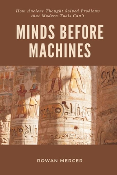 Minds Before Machines | Mercer, Rowan - 교보문고