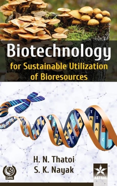 Biotechnology for Sustainable Utilization of Bioresources | Nayak, S. K ...