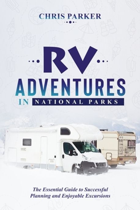 Christopher Coll Rv RV Adventures in National Parks | Parker, Chris - 교보문고
