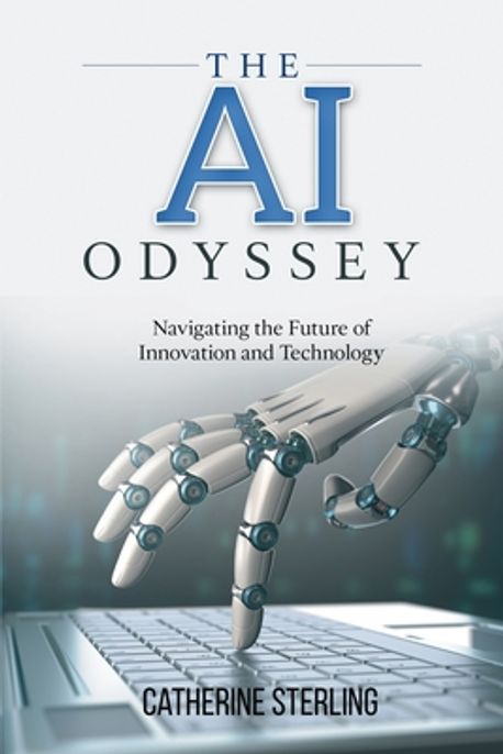 The AI Odyssey | Sterling, Catherine - 교보문고