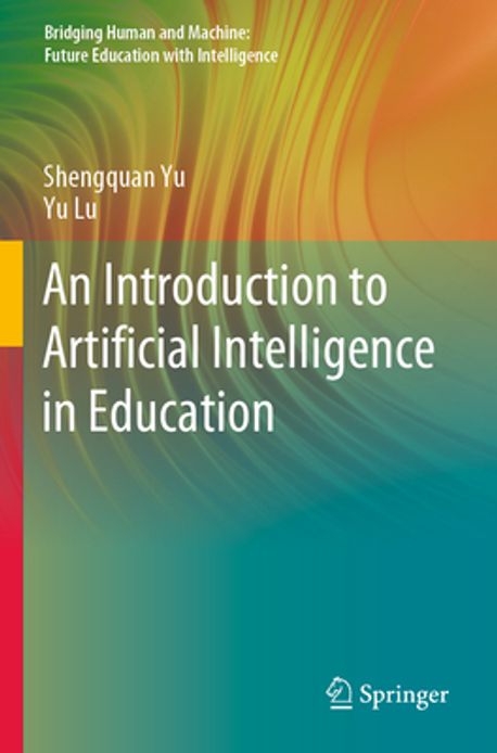 An Introduction to Artificial Intelligence in Education | Yu, Shengquan ...