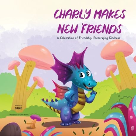 Charly Makes New Friends | Books, Gabie - 교보문고