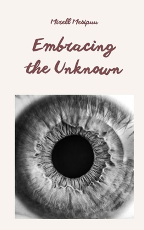 Embracing the Unknown | Mesipuu, Mirell - 교보문고