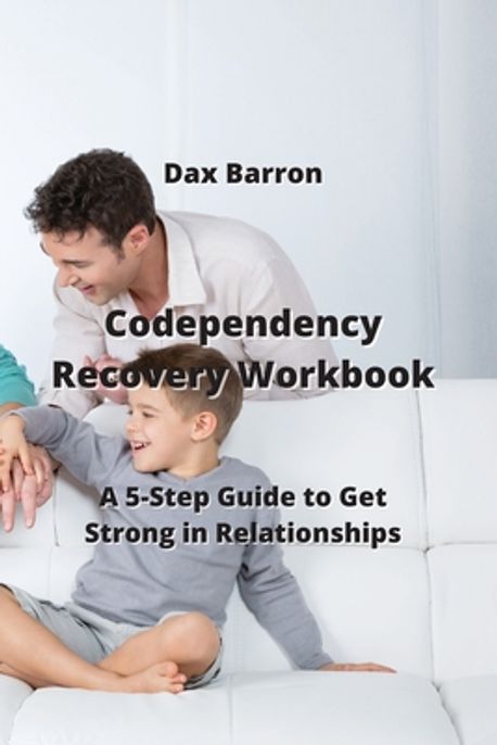Codependency Recovery Workbook | Barron, Dax - 교보문고