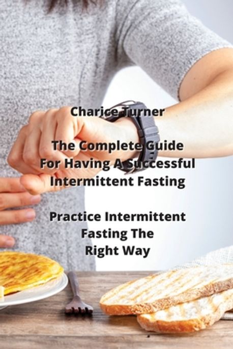 The Complete Guide For Having A Successful Intermittent Fasting ...