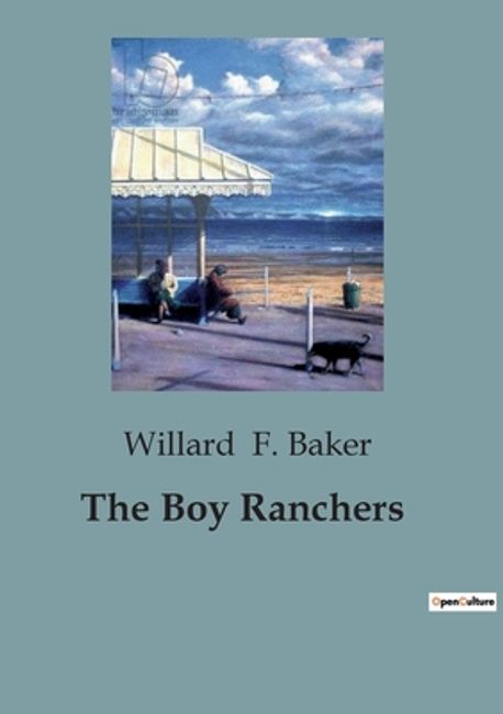The Boy Ranchers | F. Baker, Willard - 교보문고