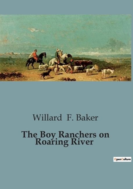 The Boy Ranchers on Roaring River | F. Baker, Willard - 교보문고