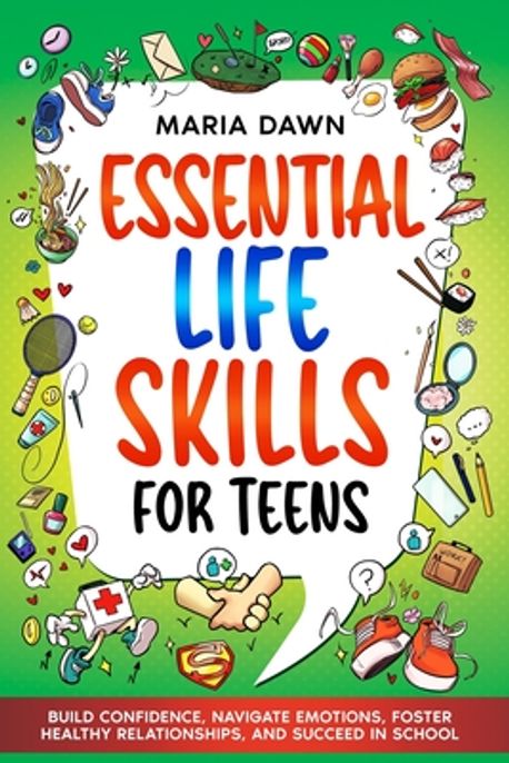 Essential Life Skills for Teens | Dawn, Maria - 교보문고